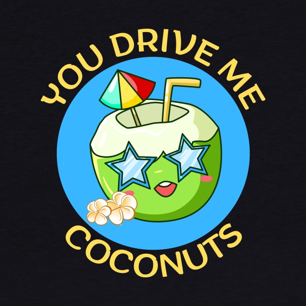 You Drive Me Coconuts | Coconut Pun by Allthingspunny